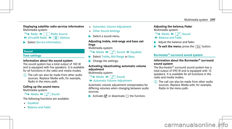 MERCEDES-BENZ C-CLASS SEDAN 2021 Owners Manual Disp
laying satellit era dio service informa tion
Multime diasystem:
4 Radio 5
Þ Radio Source
5 SiriusXM Radio5
Z Option s #
Select ServiceInformation. Sound
To
ne settings Inf
ormat ionabout thesoun MERCEDES-BENZ C-CLASS SEDAN 2021 Owners Manual Disp
laying satellit era dio service informa tion
Multime diasystem:
4 Radio 5
Þ Radio Source
5 SiriusXM Radio5
Z Option s #
Select ServiceInformation. Sound
To
ne settings Inf
ormat ionabout thesoun