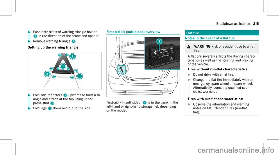 MERCEDES-BENZ C-CLASS SEDAN 2021 Owners Manual #
Push both sides ofwa rning triang leholder
1 inthedir ect ion ofthear row and open it. #
Remo vewarning triang le2.
Se tting upthewa rning triang le #
Foldside reflect ors1 upw ards toform atri‐
a MERCEDES-BENZ C-CLASS SEDAN 2021 Owners Manual #
Push both sides ofwa rning triang leholder
1 inthedir ect ion ofthear row and open it. #
Remo vewarning triang le2.
Se tting upthewa rning triang le #
Foldside reflect ors1 upw ards toform atri‐
a