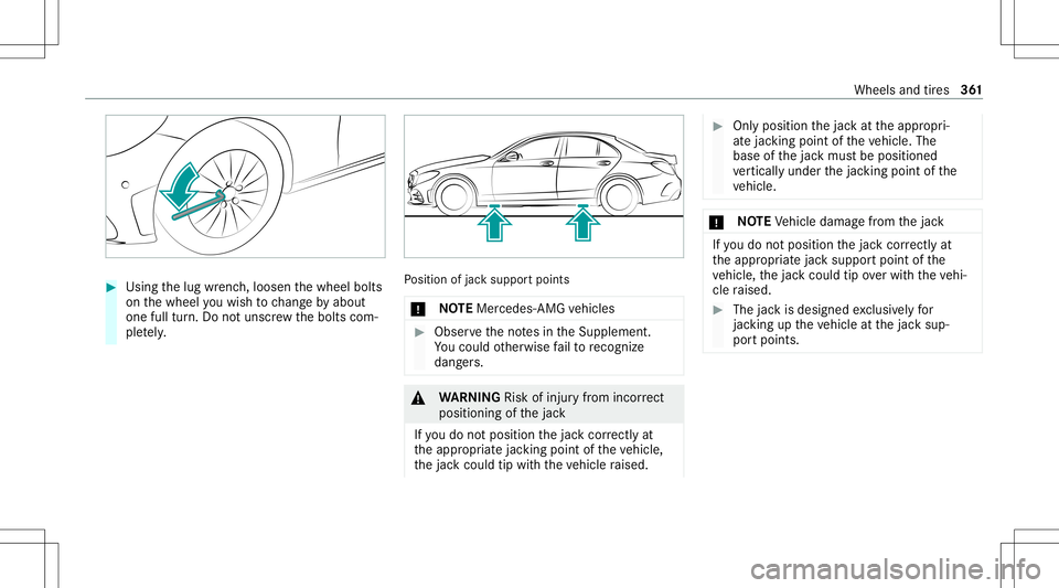 MERCEDES-BENZ C-CLASS SEDAN 2021  Owners Manual #
Using thelug wrenc h,loosen thewheel bolts
on thewheel youwish tochang eby about
on efull turn.Do notuns crew thebolts com‐
ple tely. Po
sition ofjac ksuppor tpoints
* NO
TEMer cedes-AMG vehicles 