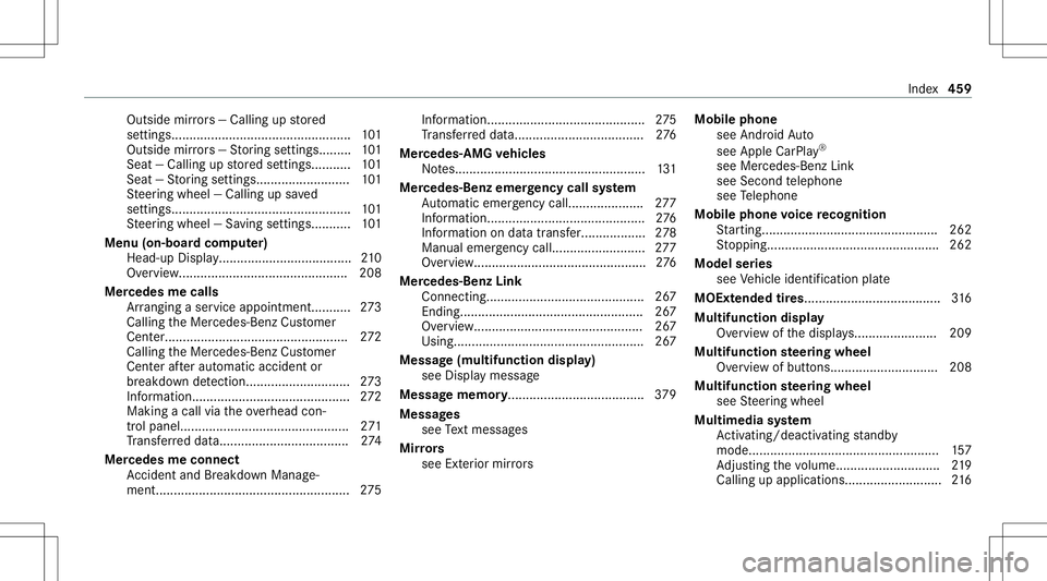 MERCEDES-BENZ C-CLASS SEDAN 2021 Owners Manual Outside
mirrors —Ca lling up stor ed
se ttings.... ..............................................1 01
Outside mirrors —St or ing settings ......... 101
Sea t— Ca lling upstor ed settings.. ..... MERCEDES-BENZ C-CLASS SEDAN 2021 Owners Manual Outside
mirrors —Ca lling up stor ed
se ttings.... ..............................................1 01
Outside mirrors —St or ing settings ......... 101
Sea t— Ca lling upstor ed settings.. .....
