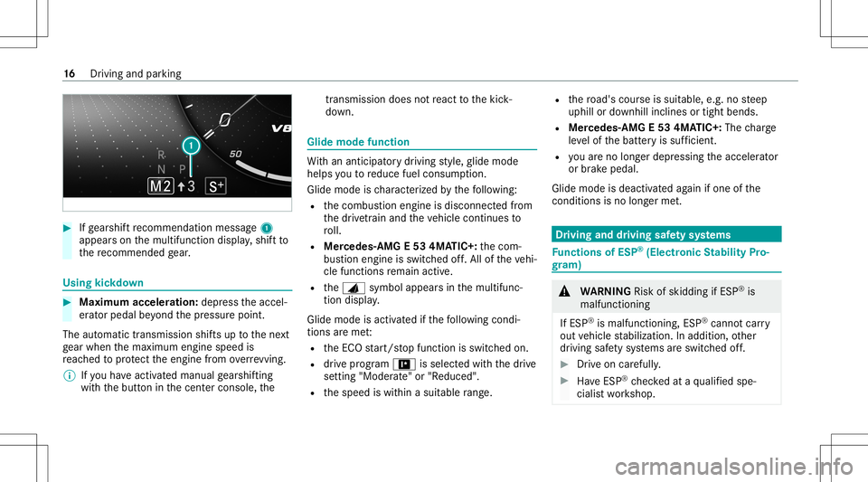 MERCEDES-BENZ E-CLASS SEDAN 2021 AMG Owners Manual #
Ifge arshif tre comme ndation mess age1
ap pea rson themultifunc tiondispla y,shif tto
th ere comme ndedgear. Using
kickdow n #
Maximum acceleration: depress theaccel‐
er ator pedal beyond thepr e MERCEDES-BENZ E-CLASS SEDAN 2021 AMG Owners Manual #
Ifge arshif tre comme ndation mess age1
ap pea rson themultifunc tiondispla y,shif tto
th ere comme ndedgear. Using
kickdow n #
Maximum acceleration: depress theaccel‐
er ator pedal beyond thepr e