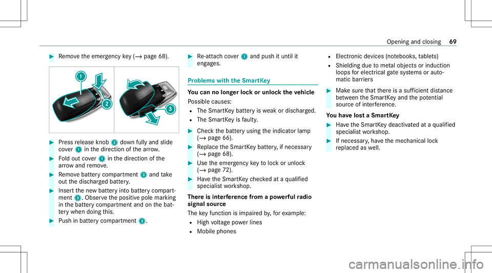 MERCEDES-BENZ E-CLASS SEDAN 2021 Owners Manual #
Remo vetheemer gency key(/ pag e68 ). #
Press release knob 2 down fullyand slide
co ver1 inthedir ect ion ofthear row . #
Foldout cover1 inthedir ect ion ofthe
ar row and remo ve. #
Remo vebatt eryc MERCEDES-BENZ E-CLASS SEDAN 2021 Owners Manual #
Remo vetheemer gency key(/ pag e68 ). #
Press release knob 2 down fullyand slide
co ver1 inthedir ect ion ofthear row . #
Foldout cover1 inthedir ect ion ofthe
ar row and remo ve. #
Remo vebatt eryc
