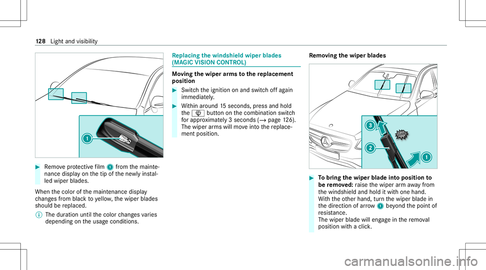 MERCEDES-BENZ E-CLASS COUPE 2021  Owners Manual #
Remo veprotect ive film 1 from themaint e‐
nanc edispla yon thetip ofthene wlyins tal‐
led wiper blades.
When thecolor ofthemaint enanc edispla y
ch ang esfrom blac kto yello w, thewiper blades
