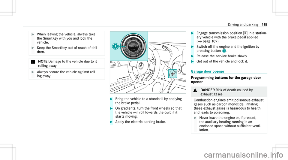MERCEDES-BENZ GT COUPE 2021 AMG Owners Manual #
When leaving theve hicle, alwaysta ke
th eSmar tKey wit hyo uand lockth e
ve hicle. #
Keep theSmar tKey out ofreac hof chil‐
dr en. *
NO
TEDama getotheve hicle duetoit
ro lling away #
Alw ayssecur MERCEDES-BENZ GT COUPE 2021 AMG Owners Manual #
When leaving theve hicle, alwaysta ke
th eSmar tKey wit hyo uand lockth e
ve hicle. #
Keep theSmar tKey out ofreac hof chil‐
dr en. *
NO
TEDama getotheve hicle duetoit
ro lling away #
Alw ayssecur