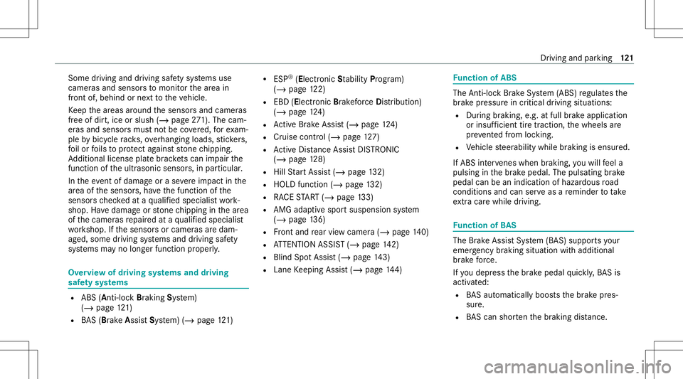 MERCEDES-BENZ GT COUPE 2021 AMG Owners Manual Some
drivi ng and drivi ng safety systems use
camer asand sensor sto monit orthear ea in
fr ont of,behind ornext to theve hicle.
Ke ep thear eas around thesensor sand camer as
fr ee ofdir t,ice orslus MERCEDES-BENZ GT COUPE 2021 AMG Owners Manual Some
drivi ng and drivi ng safety systems use
camer asand sensor sto monit orthear ea in
fr ont of,behind ornext to theve hicle.
Ke ep thear eas around thesensor sand camer as
fr ee ofdir t,ice orslus