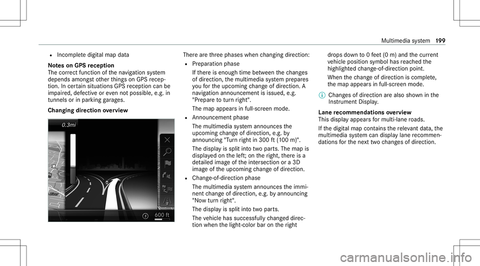 MERCEDES-BENZ GT COUPE 2021 AMG Owners Manual R
Incom pletedigit almap data
No teson GPS recep tion
The correct functi onofthena vig ation system
depends amongstot her things onGPS recep‐
tion. Incer tain situat ionsGPS recep tion canbe
im pair MERCEDES-BENZ GT COUPE 2021 AMG Owners Manual R
Incom pletedigit almap data
No teson GPS recep tion
The correct functi onofthena vig ation system
depends amongstot her things onGPS recep‐
tion. Incer tain situat ionsGPS recep tion canbe
im pair