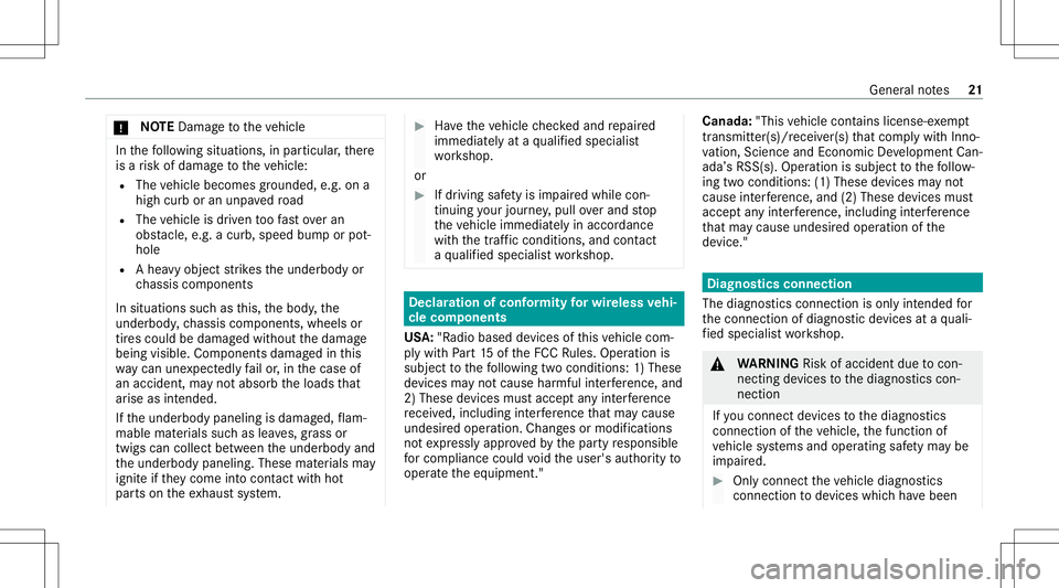 MERCEDES-BENZ GT COUPE 2021 AMG Owners Manual *
NO
TEDama getotheve hicle In
thefo llo wing situat ions,in par ticular ,th er e
is arisk ofdamag eto theve hicle:
R The vehicle becomes grounded, e.g.ona
high curb oran unpavedro ad
R The vehicle is MERCEDES-BENZ GT COUPE 2021 AMG Owners Manual *
NO
TEDama getotheve hicle In
thefo llo wing situat ions,in par ticular ,th er e
is arisk ofdamag eto theve hicle:
R The vehicle becomes grounded, e.g.ona
high curb oran unpavedro ad
R The vehicle is