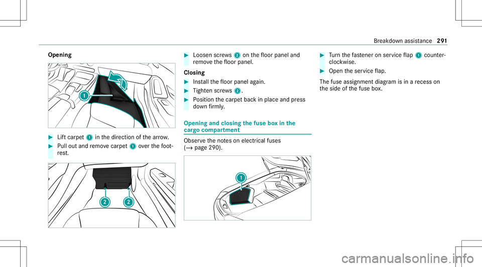 MERCEDES-BENZ GT COUPE 2021  AMG Owners Manual Opening
#
Liftcar pet1 inthedir ect ion ofthear row . #
Pull outand remo vecar pet1 over thefo ot ‐
re st. #
Loosen screws2 onthefloor panel and
re mo vethefloor panel.
Closing #
Installth efloor pa