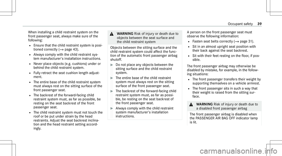 MERCEDES-BENZ GT COUPE 2021 AMG Owners Manual When
installing ach ild restra int system onthe
fr ont passeng ersea t,alw aysmak esur eof the
fo llo wing:
R Ensur eth at thech ild restra int system isposi‐
tion edcor rectl y(/ page 43).
R Alw ay MERCEDES-BENZ GT COUPE 2021 AMG Owners Manual When
installing ach ild restra int system onthe
fr ont passeng ersea t,alw aysmak esur eof the
fo llo wing:
R Ensur eth at thech ild restra int system isposi‐
tion edcor rectl y(/ page 43).
R Alw ay