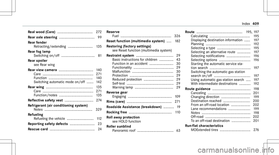 MERCEDES-BENZ GT COUPE 2021 AMG Owners Manual Re
alwo od (Car e).....................................2 72
Re ar axle steer ing .....................................9 9
Re ar fender
Re tracti ng/e xtend ing ........... ...............135
Re ar fog MERCEDES-BENZ GT COUPE 2021 AMG Owners Manual Re
alwo od (Car e).....................................2 72
Re ar axle steer ing .....................................9 9
Re ar fender
Re tracti ng/e xtend ing ........... ...............135
Re ar fog