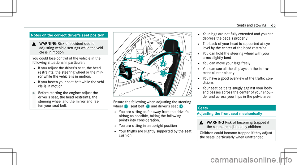 MERCEDES-BENZ GT COUPE 2021  AMG Owners Manual No
teson thecor rect driver' sseat position &
WARNIN GRisk ofacci dent dueto
adjus tingve hicle settin gswhile theve hi‐
cle isin mo tion
Yo uco uld lose contro lof theve hicle inthe
fo llo wing