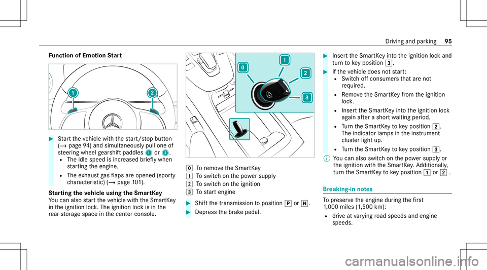 MERCEDES-BENZ GT COUPE 2021 AMG Owners Manual Fu
nction ofEmo tion Start #
Startth eve hicle withth est ar t/ stop butt on
(/ page94 )and simult aneousl ypull one of
st eer ing wheel gearshif tpaddles 1or2.
R The idlespee dis inc reased brief lyw MERCEDES-BENZ GT COUPE 2021 AMG Owners Manual Fu
nction ofEmo tion Start #
Startth eve hicle withth est ar t/ stop butt on
(/ page94 )and simult aneousl ypull one of
st eer ing wheel gearshif tpaddles 1or2.
R The idlespee dis inc reased brief lyw