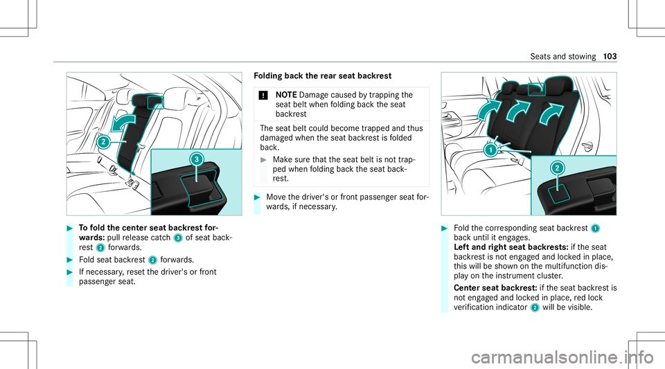 MERCEDES-BENZ CLA COUPE 2021  Owners Manual #
Tofold thecent erseat backres tfo r‐
wa rds: pull release catch3 ofseat back‐
re st 2 forw ards. #
Foldseat backres t2 forw ards. #
Ifnec essar y,rese tth edr iver's orfront
passeng erseat. 