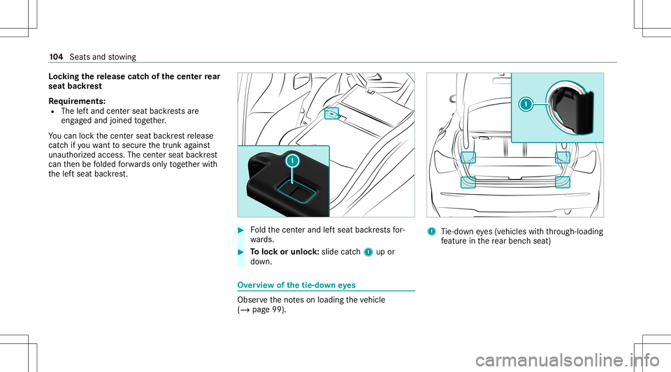 MERCEDES-BENZ CLA COUPE 2021  Owners Manual Loc
king there lease catchof thecent errear
seat backres t
Re quirement s:
R The leftand centerseat backres ts are
eng aged and joined toge ther.
Yo ucan lockth ecent erseat backres tre lease
cat chif