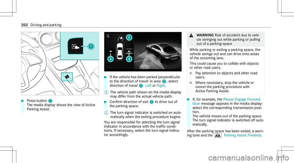 MERCEDES-BENZ CLA COUPE 2021 Owners Manual #
Press butt on1.
The media displaysho wsthevie wof Active
Pa rking Assist. #
Ifth eve hicle hasbeen parkedper pendicular
to thedir ect ion oftra vel:in area 2, selec t
dir ect ion oftra vel3 Left orR MERCEDES-BENZ CLA COUPE 2021 Owners Manual #
Press butt on1.
The media displaysho wsthevie wof Active
Pa rking Assist. #
Ifth eve hicle hasbeen parkedper pendicular
to thedir ect ion oftra vel:in area 2, selec t
dir ect ion oftra vel3 Left orR