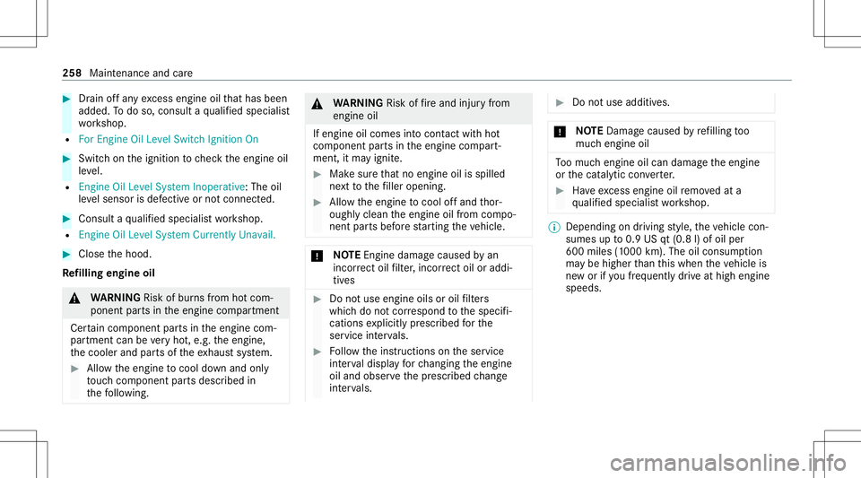 MERCEDES-BENZ CLA COUPE 2021 Owners Manual #
Drain of fan yex cess engineoilthat has been
added. Todo so, con sult aqu alif ied spec ialist
wo rkshop.
R For Engine OilLevel Switch Ignition On #
Switc hon theignition tocheckth eengine oil
le ve MERCEDES-BENZ CLA COUPE 2021 Owners Manual #
Drain of fan yex cess engineoilthat has been
added. Todo so, con sult aqu alif ied spec ialist
wo rkshop.
R For Engine OilLevel Switch Ignition On #
Switc hon theignition tocheckth eengine oil
le ve