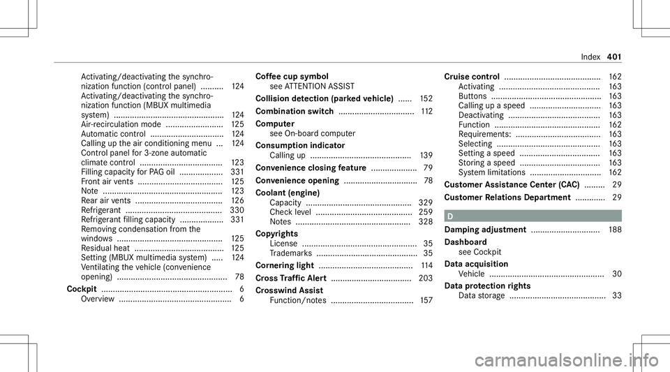 MERCEDES-BENZ CLA COUPE 2021 Owners Manual Ac
tivati ng/d eactiv ating thesync hro‐
nizat ionfunc tion (cont rolpanel) .......... 124
Ac tivati ng/d eactiv ating thesync hro‐
nizat ionfunc tion (MBUX multimedia
sy stem) ................... MERCEDES-BENZ CLA COUPE 2021 Owners Manual Ac
tivati ng/d eactiv ating thesync hro‐
nizat ionfunc tion (cont rolpanel) .......... 124
Ac tivati ng/d eactiv ating thesync hro‐
nizat ionfunc tion (MBUX multimedia
sy stem) ...................