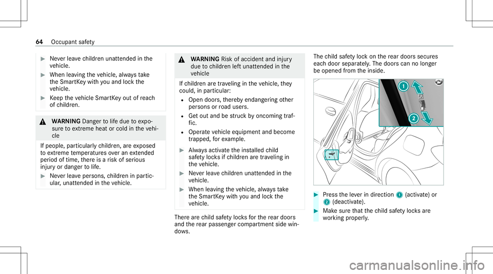 MERCEDES-BENZ CLA COUPE 2021 Owners Manual #
Neverlea vechildr enunat tende din the
ve hicle. #
When leaving theve hicle, alwaysta ke
th eSmar tKey wit hyo uand lockth e
ve hicle. #
Keep theve hicle SmartKey out ofreac h
of childr en. &
WARNIN MERCEDES-BENZ CLA COUPE 2021 Owners Manual #
Neverlea vechildr enunat tende din the
ve hicle. #
When leaving theve hicle, alwaysta ke
th eSmar tKey wit hyo uand lockth e
ve hicle. #
Keep theve hicle SmartKey out ofreac h
of childr en. &
WARNIN