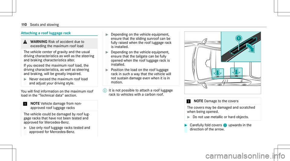 MERCEDES-BENZ GT 4-DOOR COUPE 2021 AMG Owners Manual At
tac hin garo of lugg agera ck &
WARNIN GRisk ofacci dent dueto
exc eeding themaximum roof load
The vehicle centerofgrav ity and theusual
dr iving charact eristic sas wellas thesteer ing
and braking MERCEDES-BENZ GT 4-DOOR COUPE 2021 AMG Owners Manual At
tac hin garo of lugg agera ck &
WARNIN GRisk ofacci dent dueto
exc eeding themaximum roof load
The vehicle centerofgrav ity and theusual
dr iving charact eristic sas wellas thesteer ing
and braking