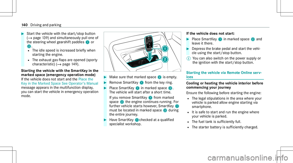MERCEDES-BENZ GT 4-DOOR COUPE 2021  AMG Owners Manual #
Startth eve hicle withth est ar t/ stop butt on
(/ page13 9) and simu ltaneou sly pul lone of
th esteer ing wheel gearshif tpaddles 1or
2.
R The idlespee dis inc reased brief lywh en
st ar tin gth e