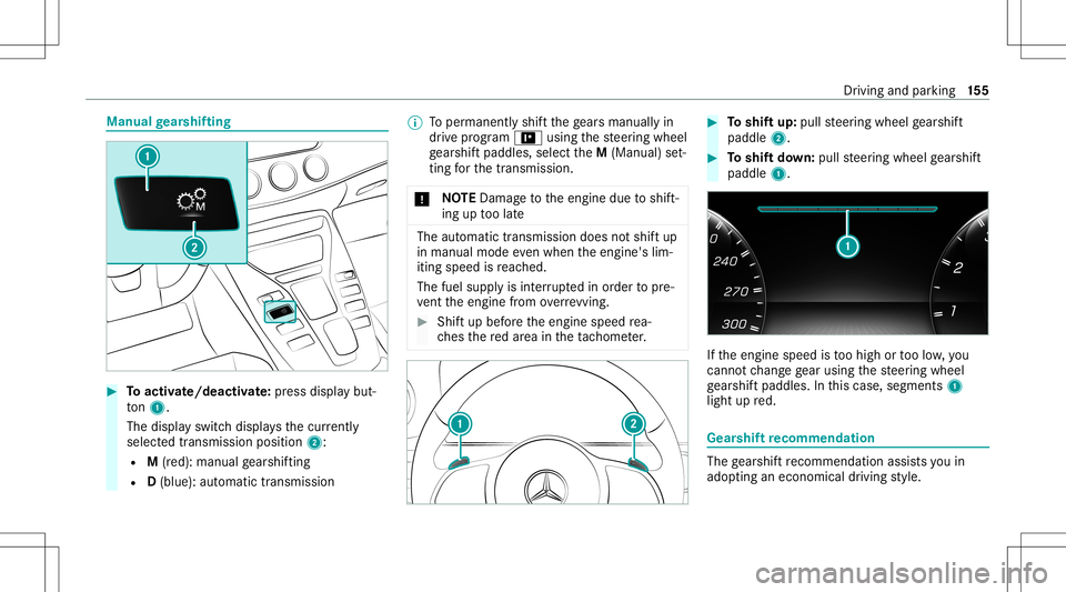 MERCEDES-BENZ GT 4-DOOR COUPE 2021 AMG Owners Manual Manual
gearshif ting #
Toactiv ate/ deacti vate:pr ess disp lay bu t‐
to n1.
The displ ayswitc hdispla ysthecur rentl y
sel ect edtrans mis sion positio n2:
R M(red ):ma nua lge arshif ting
R D(blue MERCEDES-BENZ GT 4-DOOR COUPE 2021 AMG Owners Manual Manual
gearshif ting #
Toactiv ate/ deacti vate:pr ess disp lay bu t‐
to n1.
The displ ayswitc hdispla ysthecur rentl y
sel ect edtrans mis sion positio n2:
R M(red ):ma nua lge arshif ting
R D(blue