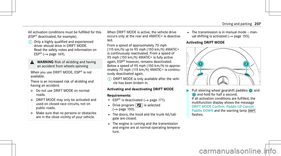 MERCEDES-BENZ GT 4-DOOR COUPE 2021 AMG Owners Manual All
acti vatio ncond itions mustbe fulf illed forth is
(ES P®
deact ivat ed, forex am ple).
% Onlyahigh lyqu alif ied and exper ienced
dr iver should drive in DRIF TMODE .
Re ad thesaf etyno tesand i MERCEDES-BENZ GT 4-DOOR COUPE 2021 AMG Owners Manual All
acti vatio ncond itions mustbe fulf illed forth is
(ES P®
deact ivat ed, forex am ple).
% Onlyahigh lyqu alif ied and exper ienced
dr iver should drive in DRIF TMODE .
Re ad thesaf etyno tesand i