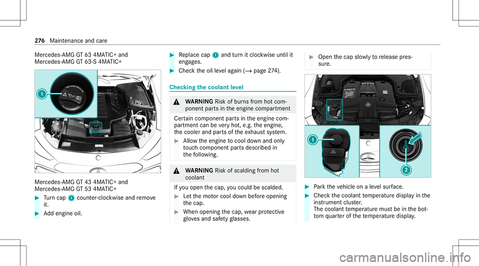 MERCEDES-BENZ GT 4-DOOR COUPE 2021 AMG Owners Manual Mer
cedes‑AMG GT634MA TIC+ and
Mer cedes ‑AMG GT63‑S 4MATIC+ Mer
cedes ‑AMG GT434MA TIC+ and
Mer cedes ‑AMG GT534MA TIC+ #
Turn cap 1cou nter-cloc kwiseand remo ve
it. #
Addengin eoil. #
Rep MERCEDES-BENZ GT 4-DOOR COUPE 2021 AMG Owners Manual Mer
cedes‑AMG GT634MA TIC+ and
Mer cedes ‑AMG GT63‑S 4MATIC+ Mer
cedes ‑AMG GT434MA TIC+ and
Mer cedes ‑AMG GT534MA TIC+ #
Turn cap 1cou nter-cloc kwiseand remo ve
it. #
Addengin eoil. #
Rep