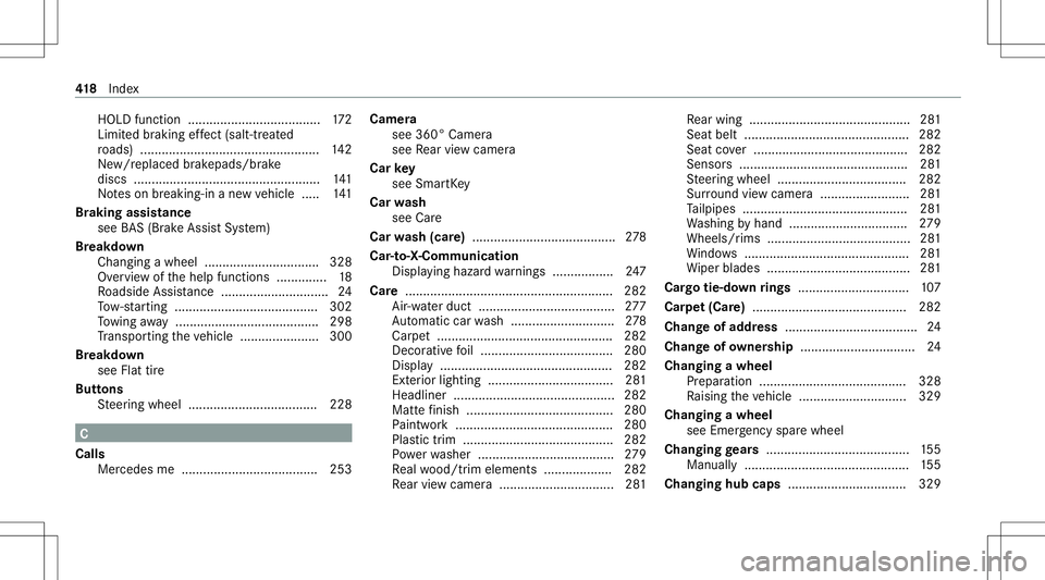 MERCEDES-BENZ GT 4-DOOR COUPE 2021  AMG Owners Manual HOLD
functio n............ .........................172
Limit edbraking effect (sa lt-tr eated
ro ads) ............................................ ...... 142
Ne w/r epla ced brak epad s/brake
discs .