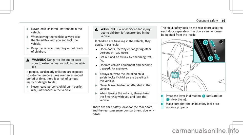 MERCEDES-BENZ GT 4-DOOR COUPE 2021 AMG Owners Manual #
Neverlea vechildr enunat tende din the
ve hicle. #
When leaving theve hicle, alwaysta ke
th eSmar tKey wit hyo uand lockth e
ve hicle. #
Keep theve hicle SmartKey out ofreac h
of childr en. &
WARNIN MERCEDES-BENZ GT 4-DOOR COUPE 2021 AMG Owners Manual #
Neverlea vechildr enunat tende din the
ve hicle. #
When leaving theve hicle, alwaysta ke
th eSmar tKey wit hyo uand lockth e
ve hicle. #
Keep theve hicle SmartKey out ofreac h
of childr en. &
WARNIN