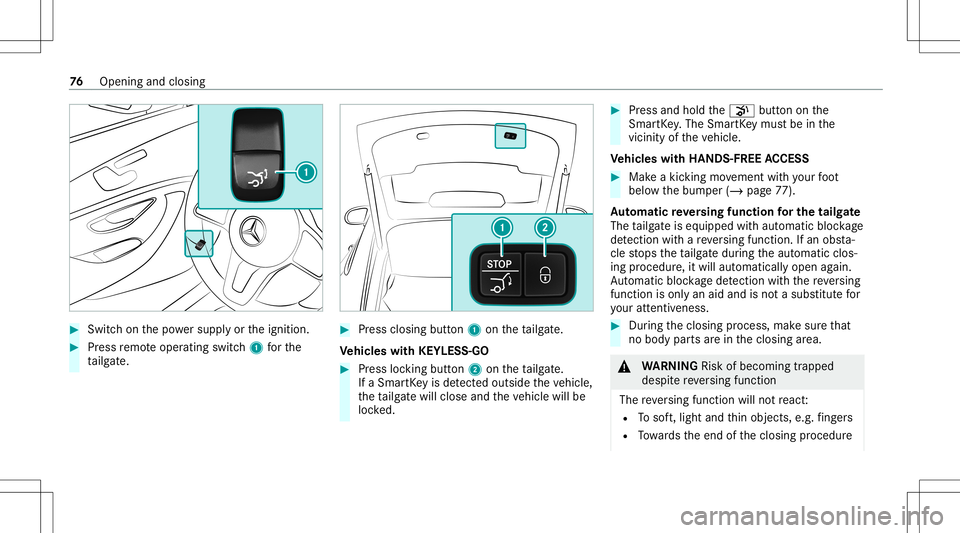 MERCEDES-BENZ GT 4-DOOR COUPE 2021  AMG Owners Manual #
Swi tchon thepo we rsupp lyor theignition . #
Press remo teoper ating switch1 forth e
ta ilg ate. #
Press clos ingbutt on1 ontheta ilg ate.
Ve hicl eswith KEYLESS-GO #
Press locking button2 ontheta 
