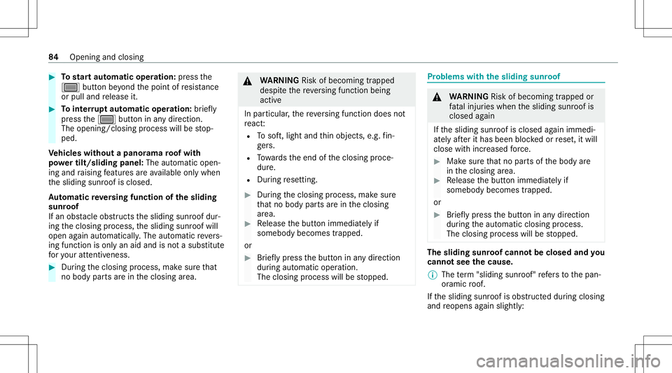MERCEDES-BENZ GT 4-DOOR COUPE 2021 AMG Owners Manual #
Tostar taut omatic operation :pr ess the
0057 buttonbeyond thepoint ofresis tance
or pulland release it. #
Tointerru pt aut omatic operation :br ief ly
pr ess the0057 buttoninanydir ect ion.
The ope MERCEDES-BENZ GT 4-DOOR COUPE 2021 AMG Owners Manual #
Tostar taut omatic operation :pr ess the
0057 buttonbeyond thepoint ofresis tance
or pulland release it. #
Tointerru pt aut omatic operation :br ief ly
pr ess the0057 buttoninanydir ect ion.
The ope
