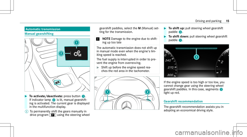 MERCEDES-BENZ GLC COUPE 2021  AMG Owners Manual Au
tomatic trans mis sion Man
ualgearshif ting #
Toactiv ate/ deacti vate:pr ess button 1.
If ind icatorlam p2 islit, manua lge arshif t‐
ing isact ivat ed. The current gear isdispla yed
in themulti