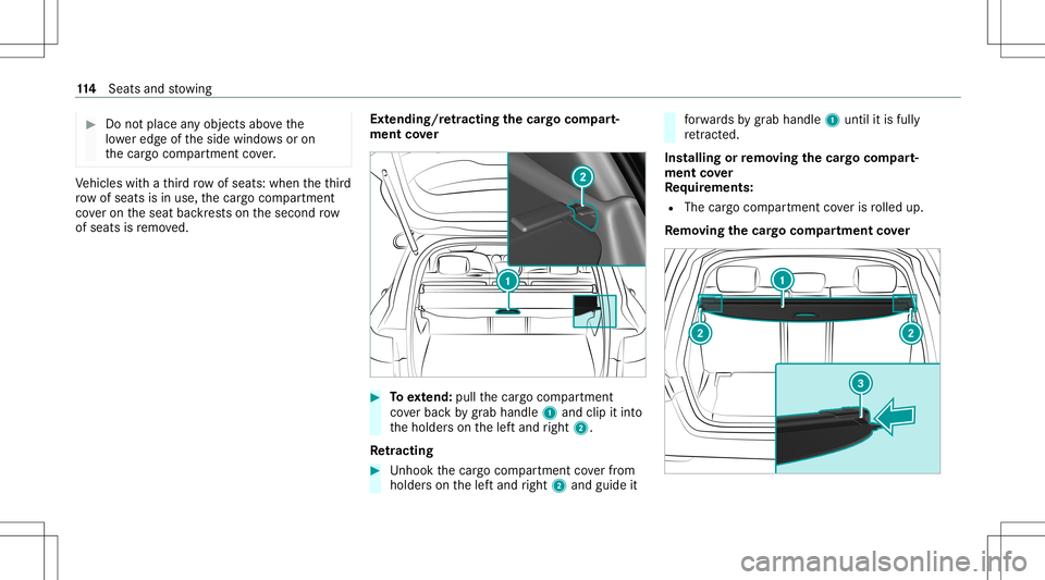 MERCEDES-BENZ GLB SUV 2021  Owners Manual #
Donotpl ace anyob jects above the
lo we redg eof theside windo wsoron
th ecar gocom partmen tco ver. Ve
hicles withath ird row ofseats: whentheth ird
row ofseats isin use, thecar gocom partmen t
co 