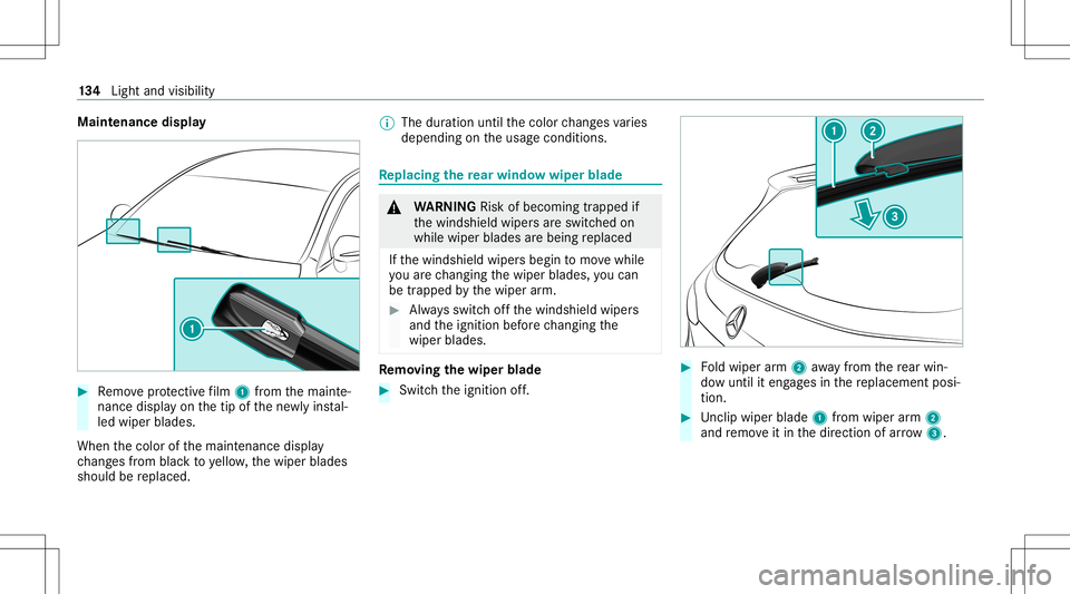 MERCEDES-BENZ GLB SUV 2021  Owners Manual Maint
enanc edispla y #
Remo veprotect ive film 1 from themaint e‐
nanc edispla yon thetip ofthene wlyins tal‐
led wiper blades.
When thecolor ofthemaint enanc edispla y
ch ang esfrom blac kto yel