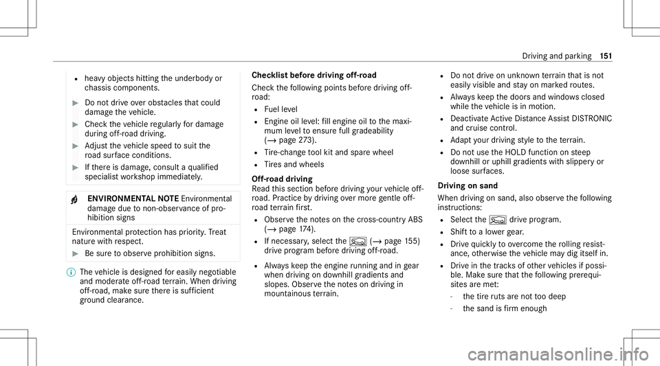 MERCEDES-BENZ GLB SUV 2021  Owners Manual R
hea vyobject shitting theunderbody or
ch assis components. #
Donotdr ive ove robs tacle sth at coul d
damag eth eve hicle. #
Chec kth eve hicle regular lyfordama ge
dur ing off-r oad driving. #
Adju