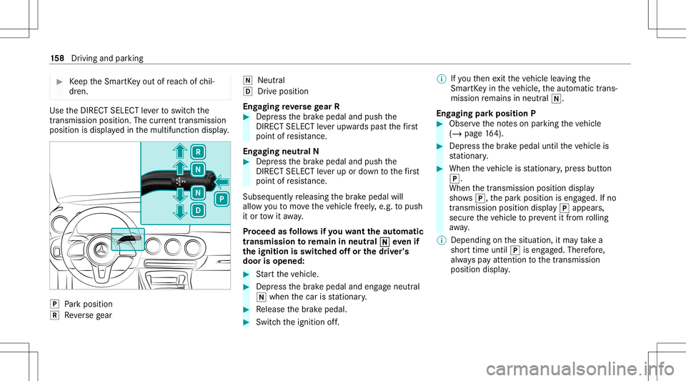 MERCEDES-BENZ GLB SUV 2021  Owners Manual #
Keep theSmar tKey out ofreac hof chil‐
dr en. Use
theDIRE CTSELECT leve rto switc hth e
tr ans missi on positio n.The current trans mis sion
po sitio nis displ ayed inthemultifunc tiondispla y. 00