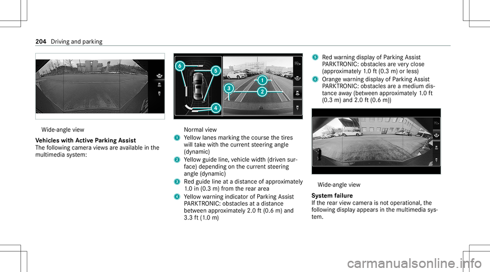 MERCEDES-BENZ GLB SUV 2021  Owners Manual Wi
de-ang levie w
Ve hicl eswith Activ ePa rking Assis t
The follo wing camera views areav ailable inthe
multime diasystem: Nor
mal view
1 Yello wlanes markingth ecour sethetir es
will take wit hth ec