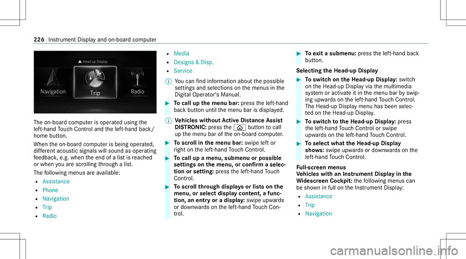 MERCEDES-BENZ GLB SUV 2021  Owners Manual The
on-boar dcom puterisoper ated using the
lef t-hand Touc hCon trol and thelef t-hand back/
home button.
When theon- boar dcom puterisbeing operated,
dif fere nt aco ustic signa lswillsou ndasoperat