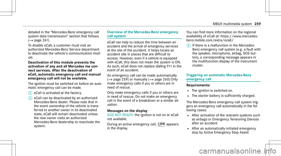 MERCEDES-BENZ GLB SUV 2021  Owners Manual de
tailed inthe"Mer cedes- Benzemergency call
sy stem datatra nsmiss ion"sectionthat follo ws
( / pag e26 1).
To disable eCall,acus tomer mustvisit an
au thor ized Mercedes-B enzService depar 