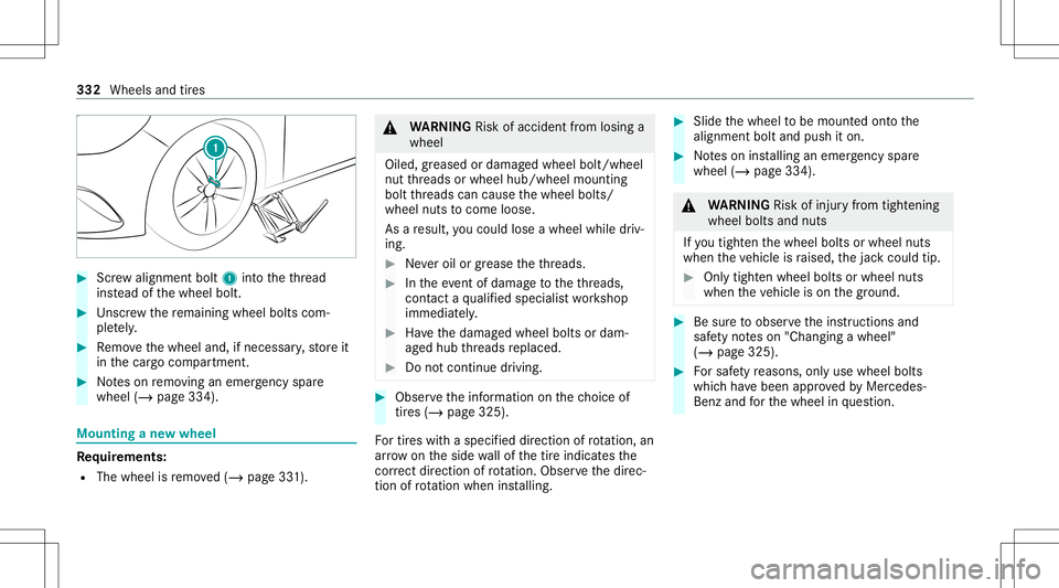 MERCEDES-BENZ GLB SUV 2021 Owners Manual #
Screw align mentbolt 1intoth eth re ad
ins tead ofthewheel bolt. #
Unscr ew there maini ngwhee lbolts com‐
ple tely. #
Remo vethewheel and,ifneces sary,stor eit
in thecar gocom partmen t. #
Noteso MERCEDES-BENZ GLB SUV 2021 Owners Manual #
Screw align mentbolt 1intoth eth re ad
ins tead ofthewheel bolt. #
Unscr ew there maini ngwhee lbolts com‐
ple tely. #
Remo vethewheel and,ifneces sary,stor eit
in thecar gocom partmen t. #
Noteso