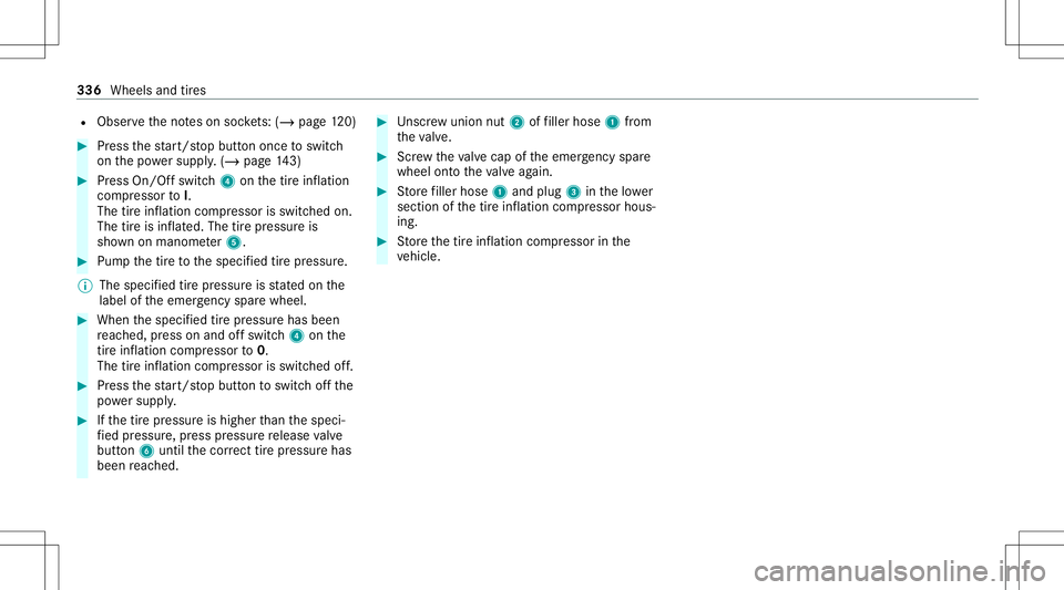 MERCEDES-BENZ GLB SUV 2021 Owners Manual R
Obser vetheno teson soc kets: (/ page 120) #
Pres sth est ar t/ stop butt ononce toswitc h
on thepo we rsupp ly.(/ page 143) #
Press On/Of fswi tch4 onthetir einf lation
com pressor toI.
The tireinf MERCEDES-BENZ GLB SUV 2021 Owners Manual R
Obser vetheno teson soc kets: (/ page 120) #
Pres sth est ar t/ stop butt ononce toswitc h
on thepo we rsupp ly.(/ page 143) #
Press On/Of fswi tch4 onthetir einf lation
com pressor toI.
The tireinf