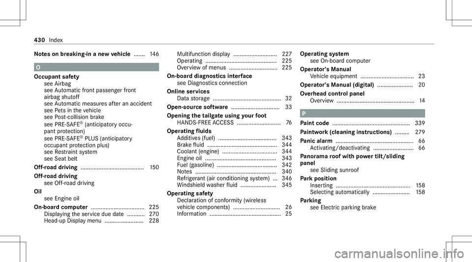 MERCEDES-BENZ GLB SUV 2021  Owners Manual No
teson breaking-in ane wve hicl e...... .146 O
Occ upant safety
see Airbag
see Automatic front pass engerfront
airb agshut off
see Automatic measu resaf te ran accide nt
see Pets intheve hicle
see P