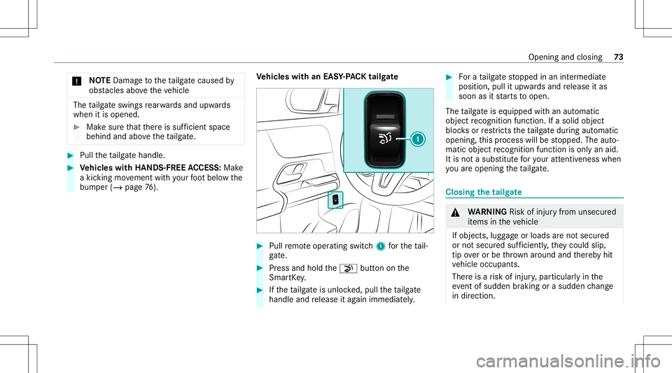 MERCEDES-BENZ GLB SUV 2021  Owners Manual *
NO
TEDama getotheta ilg atecaused by
obs tacle sab ove theve hicle The
tailg ateswing sre ar wa rdsand upwards
when itis opened. #
Mak esur eth at ther eis suf ficie ntspa ce
beh indand above theta 