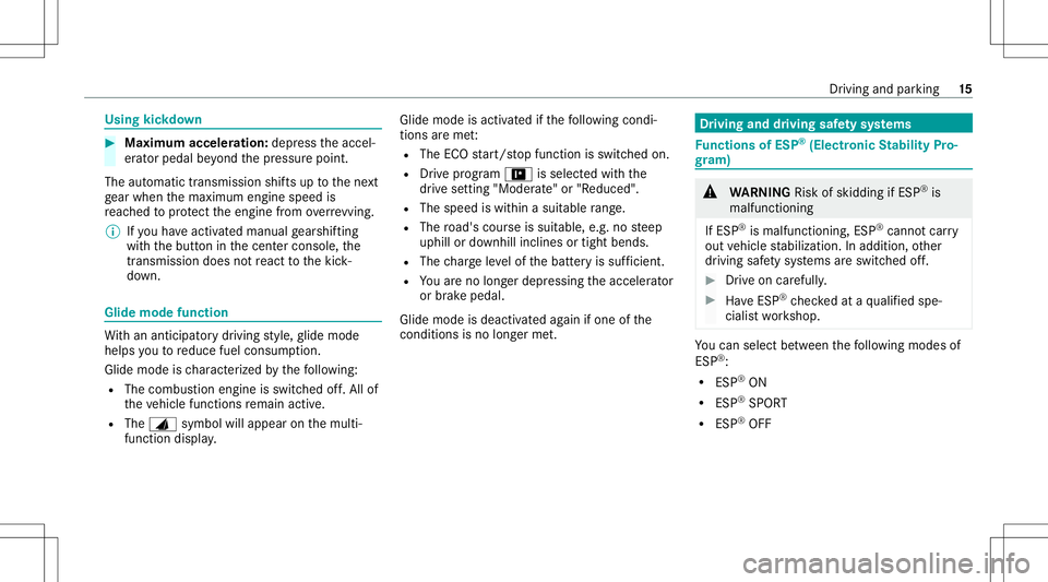 MERCEDES-BENZ GLE COUPE 2021 AMG Owners Manual Using
kickdo wn #
Maxim umacceler ation:depresstheaccel‐
er ator pedal beyond thepr essur epoint .
The automatic transmiss ionshiftsup tothene xt
ge ar when themaximum enginespeedis
re ac hed toprot MERCEDES-BENZ GLE COUPE 2021 AMG Owners Manual Using
kickdo wn #
Maxim umacceler ation:depresstheaccel‐
er ator pedal beyond thepr essur epoint .
The automatic transmiss ionshiftsup tothene xt
ge ar when themaximum enginespeedis
re ac hed toprot