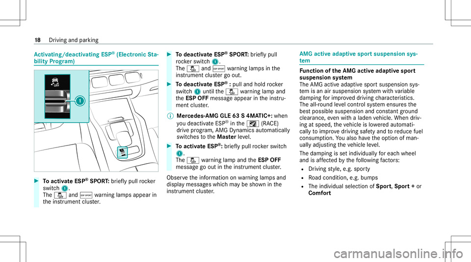 MERCEDES-BENZ GLE COUPE 2021 AMG Owners Manual Ac
tiv atin g/deac tivatin gES P®
(E lectr onicSta‐
bil ity Prog ram) #
Toactiv ateESP ®
SPORT :br ief lypull rock er
switc h1.
The 00BB andÆ warning lam psappear in
th eins trument cluster. #
To MERCEDES-BENZ GLE COUPE 2021 AMG Owners Manual Ac
tiv atin g/deac tivatin gES P®
(E lectr onicSta‐
bil ity Prog ram) #
Toactiv ateESP ®
SPORT :br ief lypull rock er
switc h1.
The 00BB andÆ warning lam psappear in
th eins trument cluster. #
To