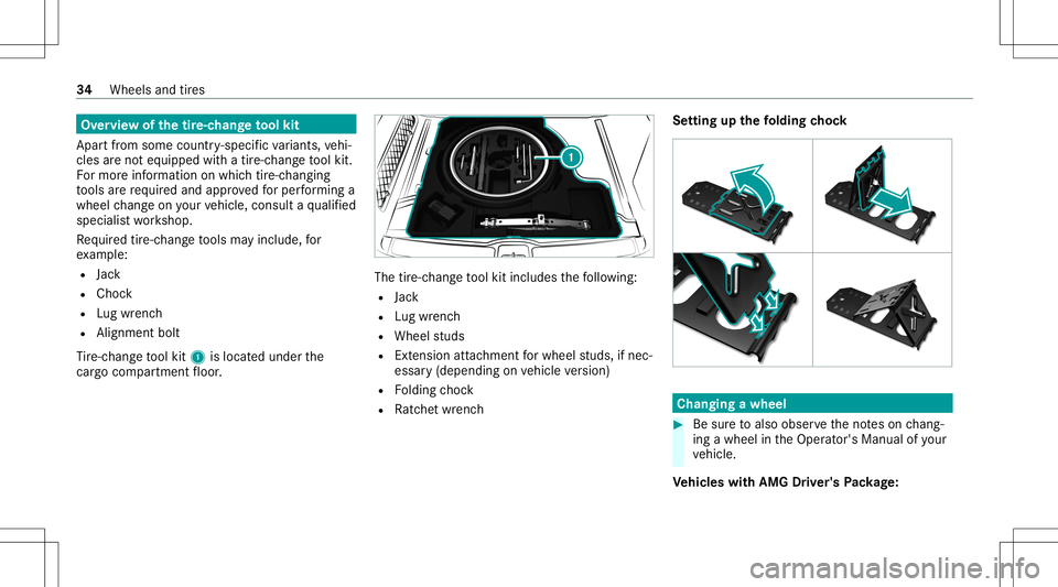 MERCEDES-BENZ GLE COUPE 2021  AMG Owners Manual Ov
ervie wof thetir e-c han getool kit
Apar tfr om some country- specif icvariant s,vehi‐
cles areno teq uipped withatir e-c hang eto ol kit.
Fo rmor einf ormation onwhi chtire-c hangi ng
to ols are