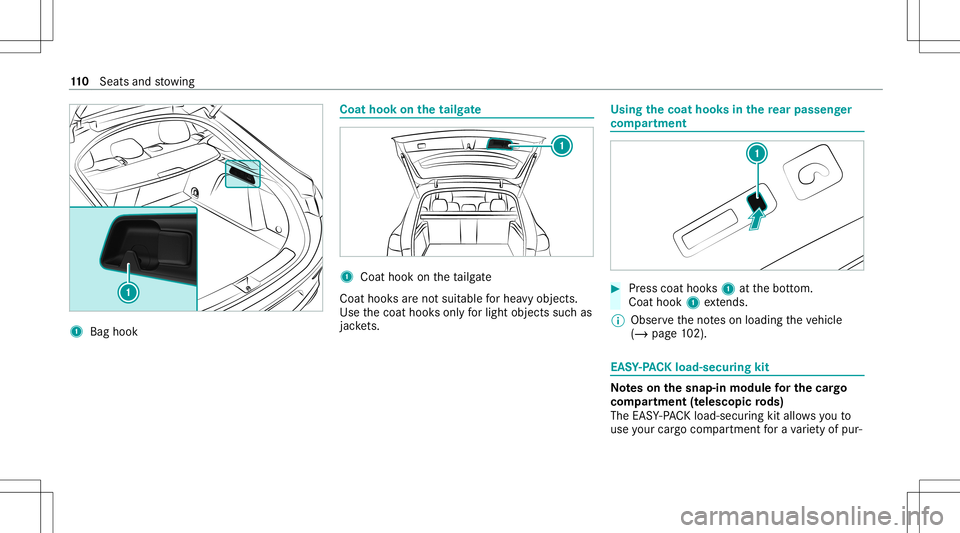 MERCEDES-BENZ GLE COUPE 2021  Owners Manual 1
Bag hook Co
athoo kon the tailgat e 1
Coathoo kon theta ilg ate
Coat hooksar eno tsuit able forhea vyobjects.
Use thecoat hooksonl yfo rlig ht objects suchas
jac kets. Us
ingthe coat hooksin the rea