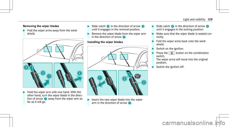 MERCEDES-BENZ GLE COUPE 2021  Owners Manual Re
mo ving the wiper blade s #
Foldthewiper arms away from thewind‐
shield. #
Hold thewiper arm wit hone hand. With the
ot her hand, turnth ewiper bladeinthedir ec‐
tion ofarrow 1away from thewipe