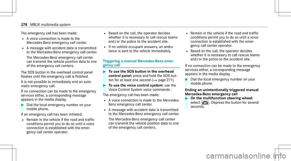 MERCEDES-BENZ GLE COUPE 2021 Owners Manual The
emer gency callha sbe en ma de:
R Avo ice con nection ismade tothe
Mer cedes‑Ben zemer gency callcent er.
R Ames sage withacc iden tdat ais transm itted
to theMer cedes‑ Benzemergency callcent MERCEDES-BENZ GLE COUPE 2021 Owners Manual The
emer gency callha sbe en ma de:
R Avo ice con nection ismade tothe
Mer cedes‑Ben zemer gency callcent er.
R Ames sage withacc iden tdat ais transm itted
to theMer cedes‑ Benzemergency callcent