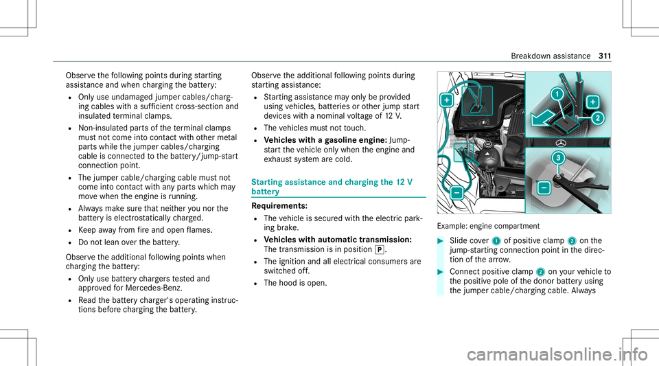 MERCEDES-BENZ GLE COUPE 2021 Owners Manual Obser
vethefo llo wing pointsdur ing star tin g
assis tance and when chargin gth ebatt ery:
R Onlyuse undamag edjum per cables/c harg‐
ing cables withasuf ficie ntcross -secti onand
insu late dte rm MERCEDES-BENZ GLE COUPE 2021 Owners Manual Obser
vethefo llo wing pointsdur ing star tin g
assis tance and when chargin gth ebatt ery:
R Onlyuse undamag edjum per cables/c harg‐
ing cables withasuf ficie ntcross -secti onand
insu late dte rm